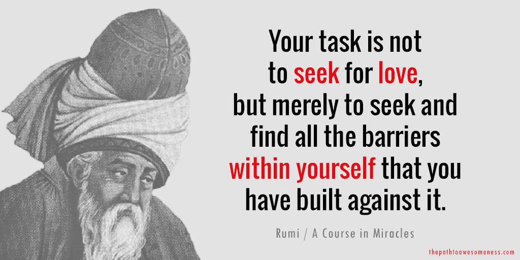 rumi a course in miracles quote your task is not to seek for love