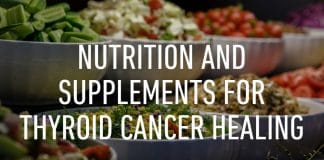 Nutrition and Supplements for Thyroid Cancer Healing